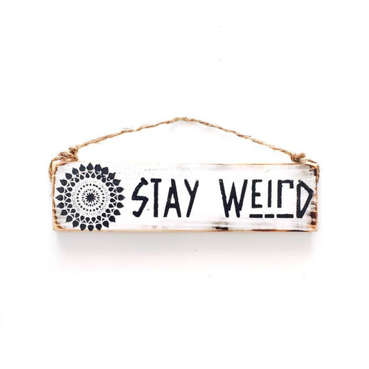 Stay Weird Sign - Magical & Trendy- Wood Sign
