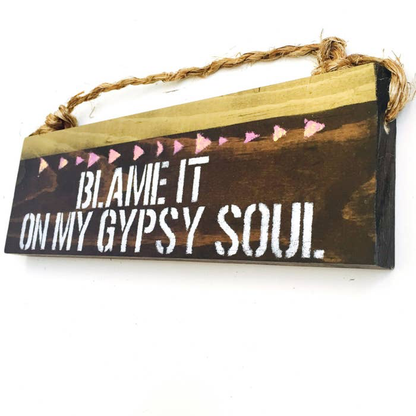 Blame It On My Gypsy Soul Sign - Magical & Trendy- Wood Sign