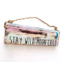 Stay Wild Moon Child Sign - Magical & Trendy- Wood Sign